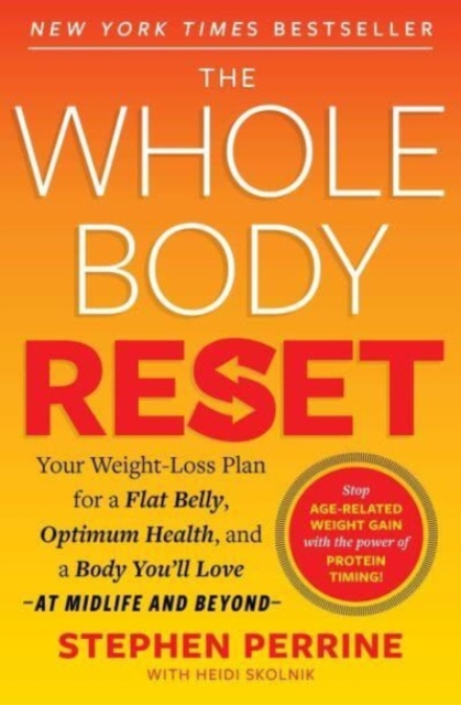 The Whole Body Reset : Your Weight-Loss Plan for a Flat Belly, Optimum Health and a Body You'll Love at Midlife and Beyond, Paperback / softback Book