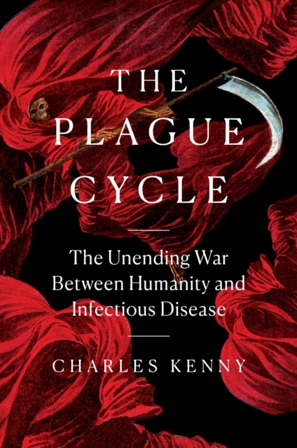 The Plague Cycle : The Unending War Between Humanity and Infectious Disease, Hardback Book