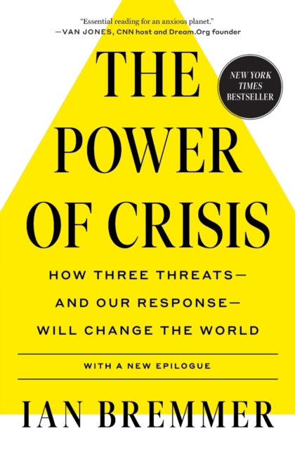 The Power of Crisis : How Three Threats - and Our Response - Will Change the World, Paperback / softback Book