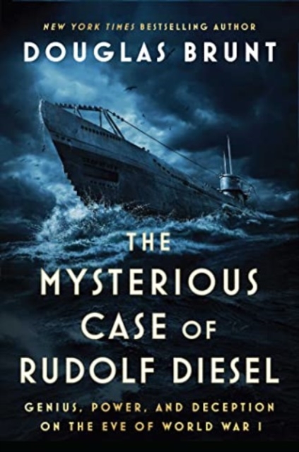 The Mysterious Case of Rudolf Diesel : Genius, Power, and Deception on the Eve of World War I, Hardback Book