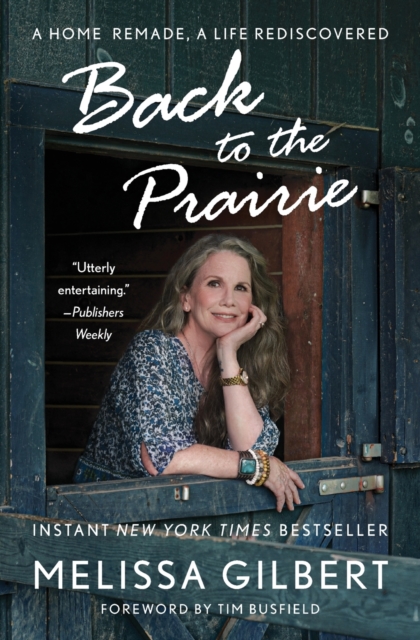 Back to the Prairie : A Home Remade, A Life Rediscovered, Paperback / softback Book