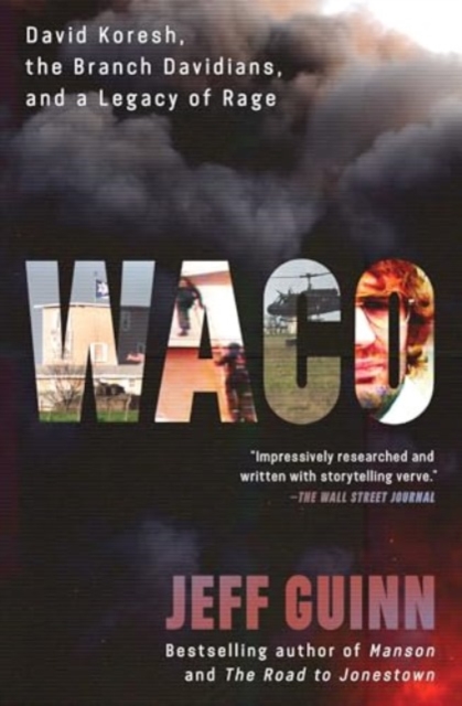Waco : David Koresh, the Branch Davidians, and A Legacy of Rage, Paperback / softback Book