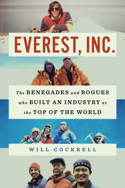 Everest, Inc. : The Renegades and Rogues Who Built an Industry at the Top of the World, EPUB eBook