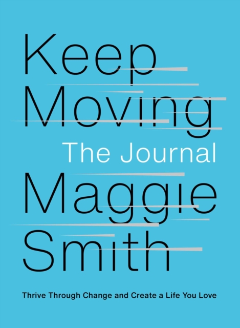 Keep Moving: The Journal : Thrive Through Change and Create a Life You Love, EPUB eBook