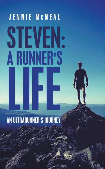 Steven: a Runner's Life : An Ultrarunner's Journey, EPUB eBook
