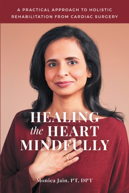 Healing the Heart Mindfully : A Practical Approach to Holistic Rehabilitation from Cardiac Surgery, EPUB eBook