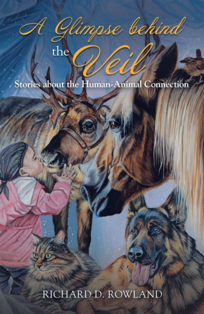 A Glimpse Behind the Veil : Stories About the Human-Animal Connection, EPUB eBook