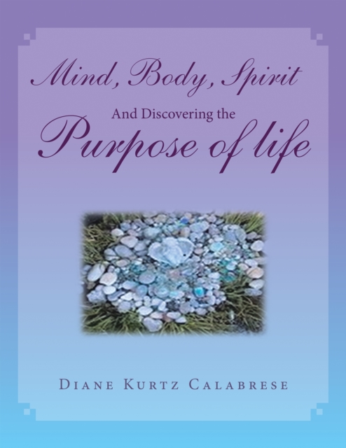 Mind, Body, Spirit and Discovering the Purpose of Life, EPUB eBook