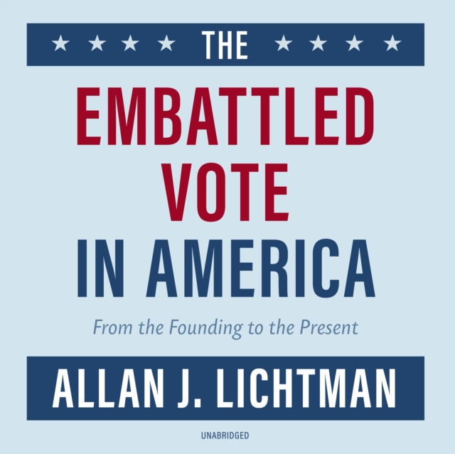 The Embattled Vote in America, eAudiobook MP3 eaudioBook