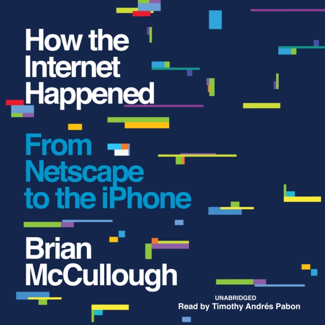How the Internet Happened, eAudiobook MP3 eaudioBook