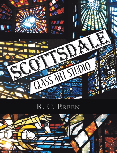 Scottsdale Glass Art Studio : Craftsmen, Faceted Glass & Architects, EPUB eBook