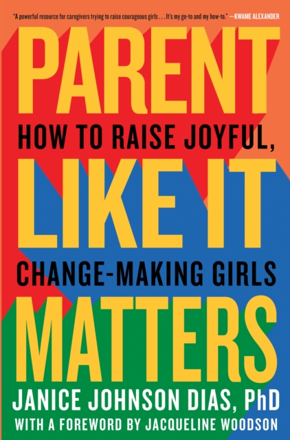 Parent Like It Matters : How to Raise Joyful, Change-Making Girls, Hardback Book