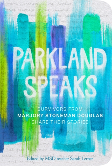 Parkland Speaks : Voices Beyond the Headlines, Paperback / softback Book