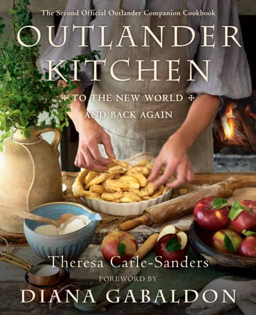 Outlander Kitchen: To the New World and Back : The Second Official Outlander Companion Cookbook, Hardback Book