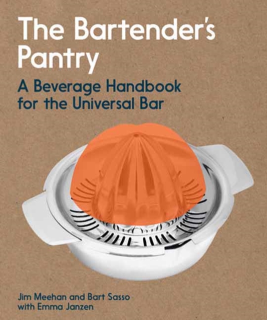The Bartender's Pantry : A Beverage Handbook for the Universal Bar, Paperback / softback Book