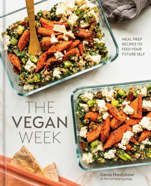 The Vegan Week : Meal Prep Recipes to Feed Your Future Self [A Cookbook], Hardback Book