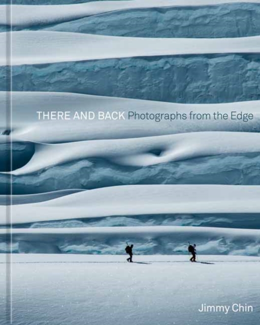 There and Back : Photographs from the Edge , Hardback Book
