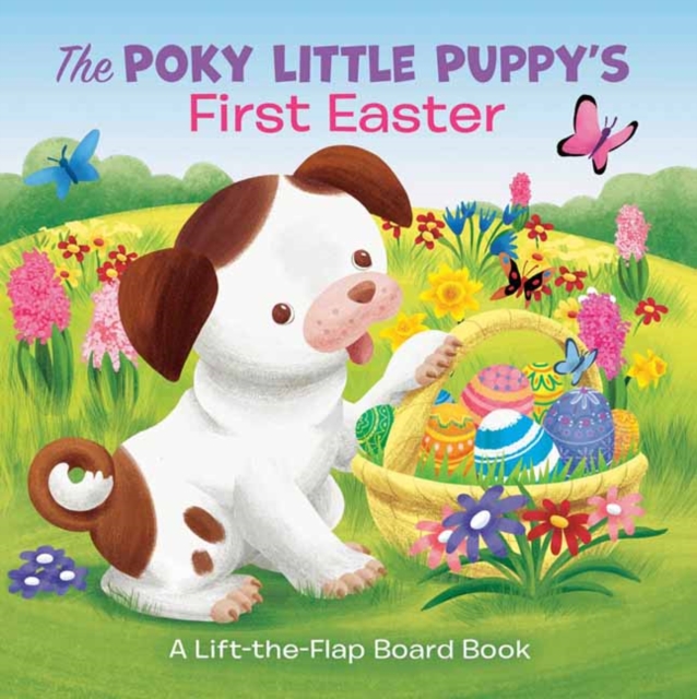 The Poky Little Puppy's First Easter : A Lift-the-Flap Board Book, Board book Book