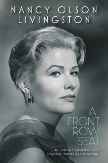A Front Row Seat : An Intimate Look at Broadway, Hollywood, and the Age of Glamour, Paperback / softback Book