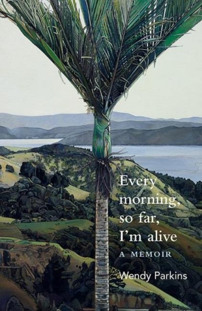 Every morning, so far, I'm alive : A memoir, Paperback / softback Book