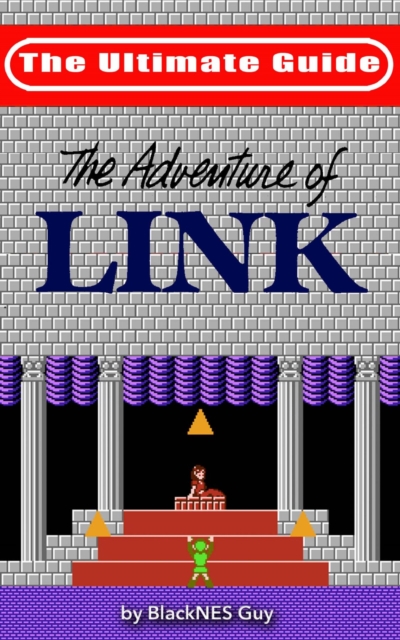 NES Classic : The Ultimate Guide to The Legend Of Zelda 2, EPUB eBook