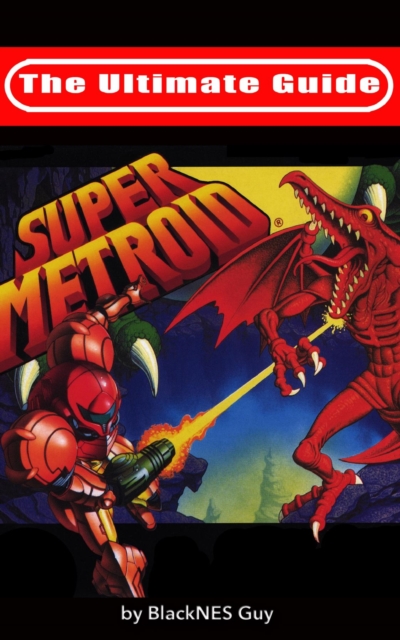 The Ultimate Guide To Super Metroid, EPUB eBook