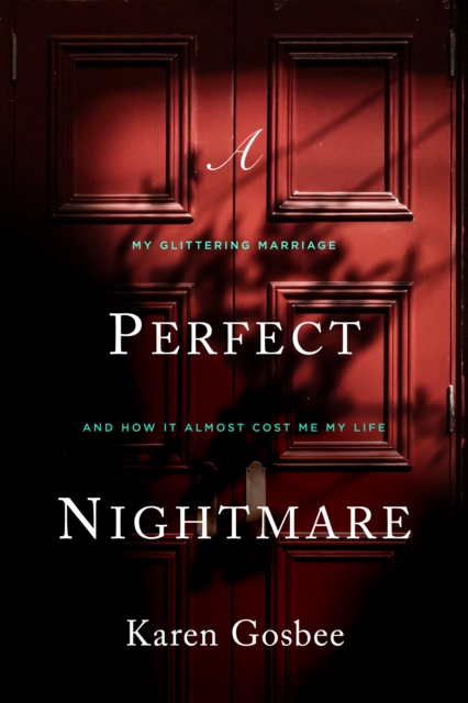 Perfect Nightmare : My Glittering Marriage and How It Almost Cost Me My Life, Hardback Book