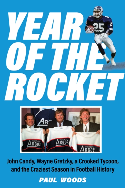 Year of the Rocket : John Candy, Wayne Gretzky, a Crooked Tycoon, and the Craziest Season in Football History, Paperback / softback Book