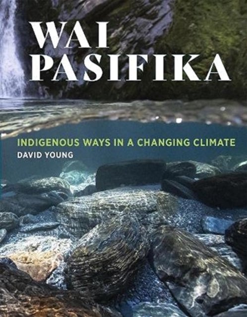 Wai Pasifika : Indigenous ways in a changing climate, Paperback / softback Book