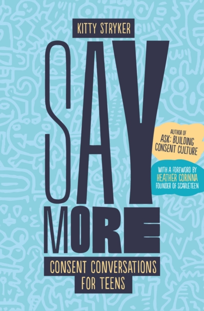 Say More : Consent Conversations for Teens, Paperback / softback Book