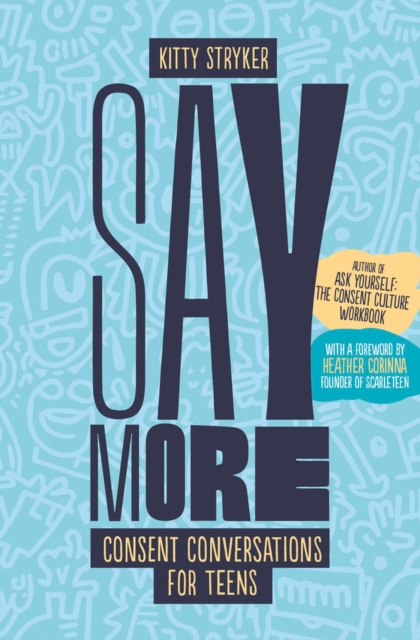 Say More : Consent Conversations for Teens, Paperback / softback Book