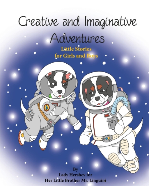 Creative and Imaginative Adventures Little Stories for Girls and Boys by Lady Hershey for Her Little Brother Mr. Linguini, EPUB eBook