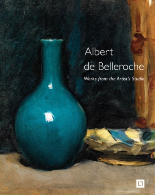 Albert De Belleroche - Works from the Artist's Studio & Catalogue Raisonne of the Lithographic Work, Hardback Book