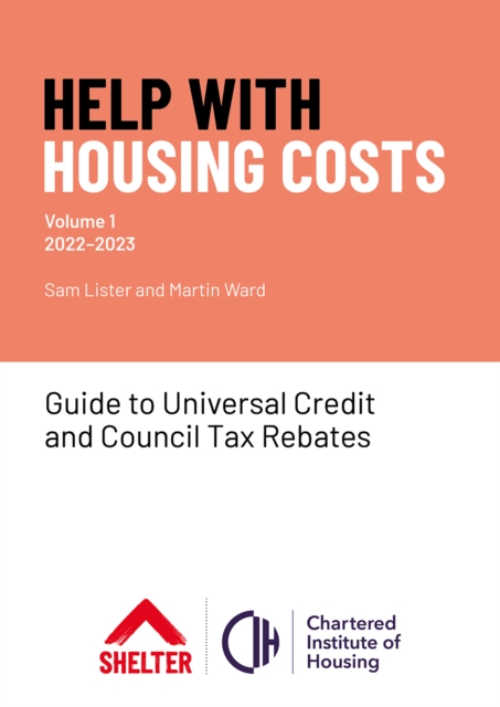Help With Housing Costs: Volume 1 : Guide to Universal Credit & Council Tax Rebates, 2022-23, Paperback / softback Book