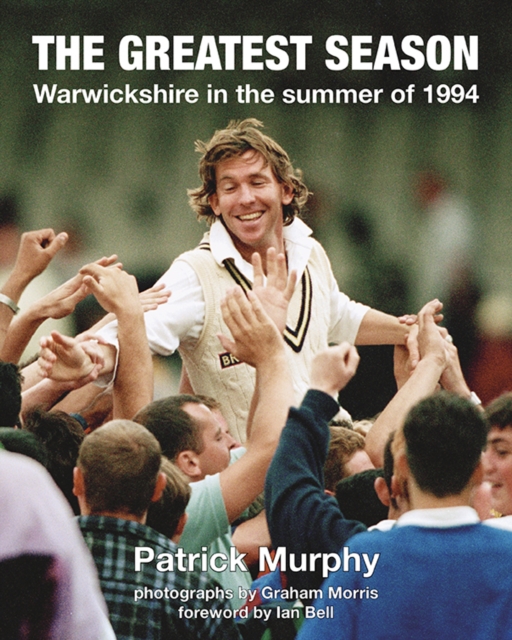 The Greatest Season : Warwickshire in the summer of 1994, Hardback Book