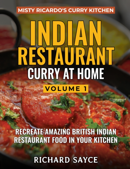 INDIAN RESTAURANT CURRY AT HOME VOLUME 1 : Misty Ricardo's Curry Kitchen, Paperback / softback Book