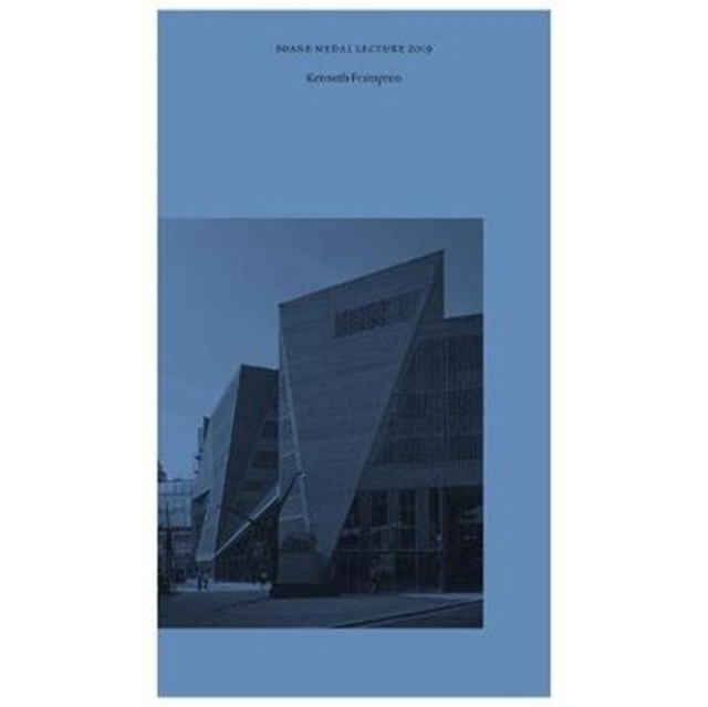 The Unfinished Modern Project at the End of Modernity : Tectonic Form and the Space of Public Appearance - Soane Medal Lecture 2019, Paperback / softback Book