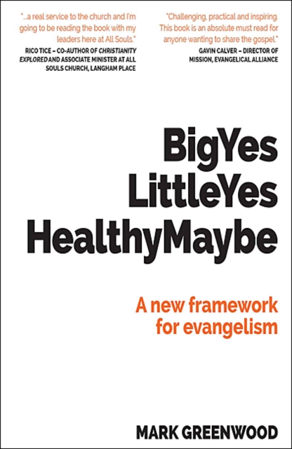 Big Yes Little Yes Healthy Maybe : A new framework for evangelism, Paperback / softback Book