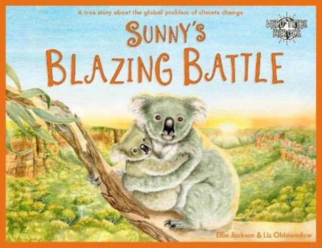 Sunny's Blazing Battle : A True Story About Climate Change, Paperback / softback Book