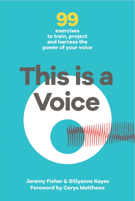 This is a Voice : 99 exercises to train, project and harness the power of your voice, Paperback / softback Book