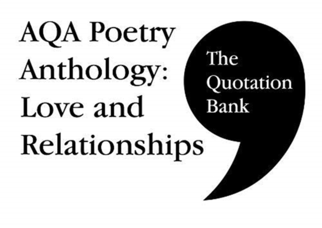 The Quotation Bank: AQA Poetry Anthology - Love and Relationships GCSE Revision and Study Guide for English Literature 9-1, Paperback / softback Book