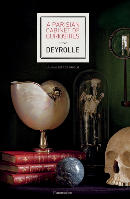 A Parisian Cabinet of Curiosities: Deyrolle, Hardback Book