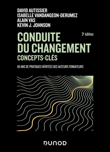 Conduite du changement : concepts-cles - 3e ed. : 60 ans de pratiques heritees des auteurs fondateurs, EPUB eBook