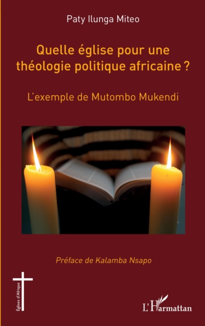 Quelle eglise pour une theologie politique africaine ? : L'exemple de Mutombo Mukendi, PDF eBook