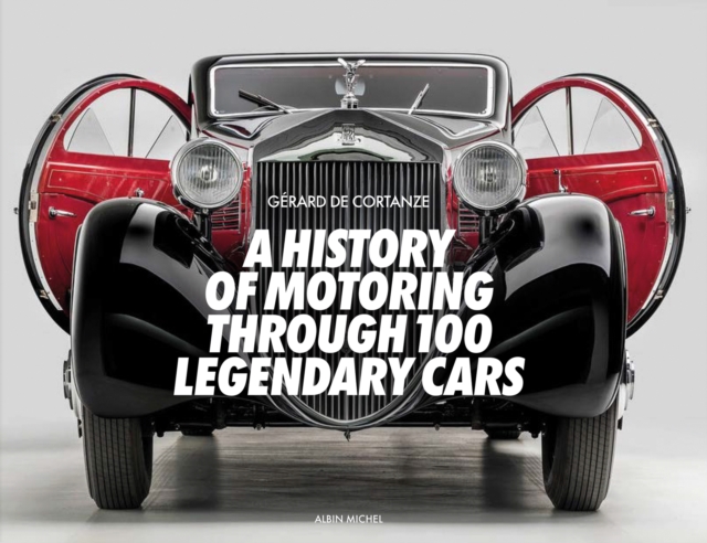 A History of Motoring Through 100 Legendary Cars, Hardback Book