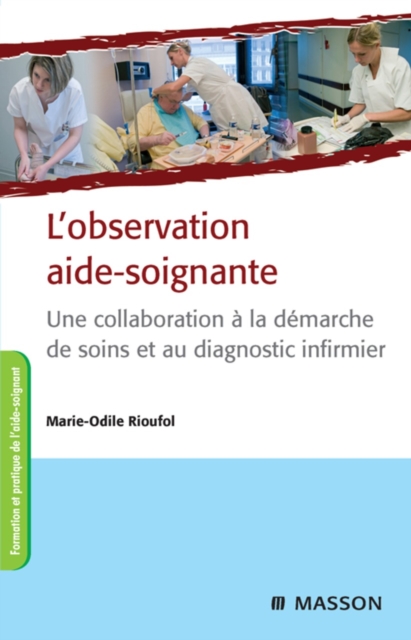 L'observation aide-soignante : Une collaboration a la demarche de soins et au diagnostic infirmier, EPUB eBook