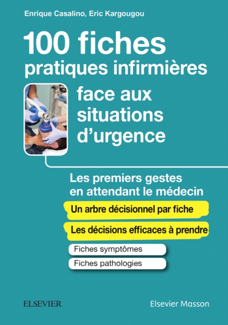 100 fiches pratiques infirmieres face aux situations d'urgence : Les premiers gestes en attendant le medecin, EPUB eBook