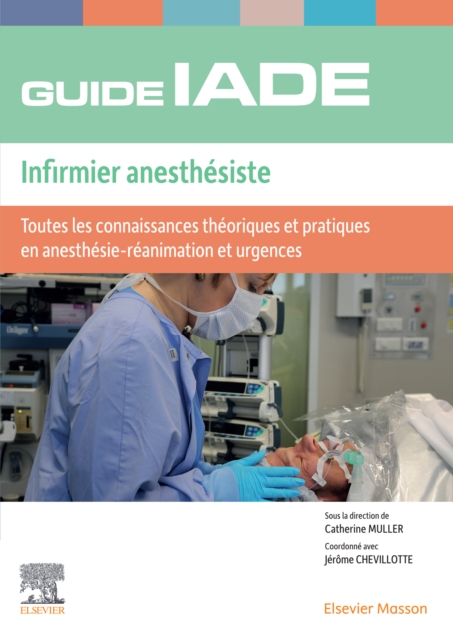 Guide de l'IADE - Infirmier anesthesiste : Toutes les connaissances theoriques et pratiques en anesthesie-reanimation et urgences, EPUB eBook