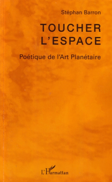 Toucher l'espace : Poetique de l'Art Planetaire, PDF eBook