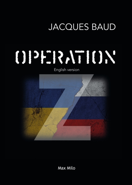 Operation Z - English version : The Hidden Truth of the War in Ukraine Revealed, EPUB eBook